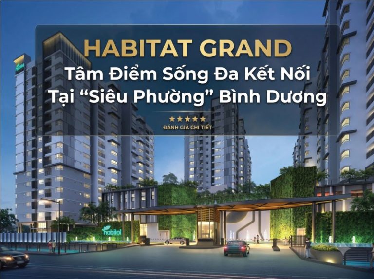 HABITAT GRAND TÂM ĐIỂM SỐNG TẠI BÌNH DƯƠNG